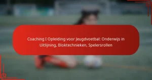 Coaching I Opleiding voor Jeugdvoetbal: Onderwijs in Uitlijning, Bloktechnieken, Spelersrollen