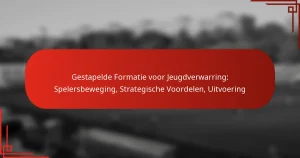 Gestapelde Formatie voor Jeugdverwarring: Spelersbeweging, Strategische Voordelen, Uitvoering