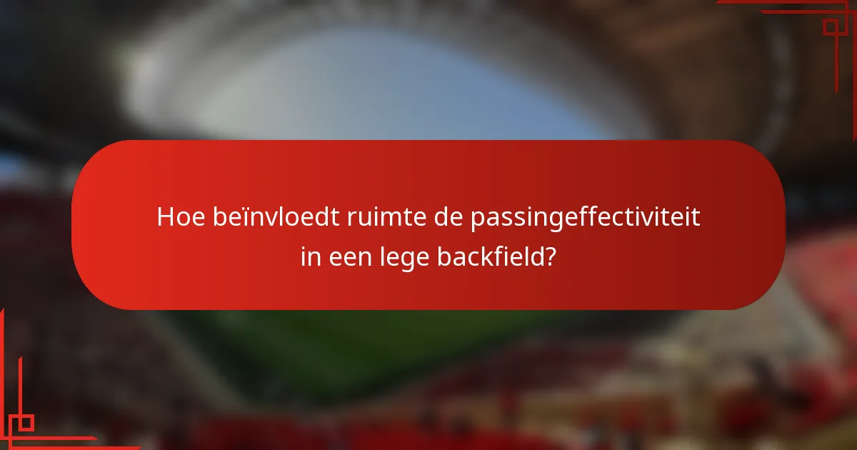 Hoe beïnvloedt ruimte de passingeffectiviteit in een lege backfield?