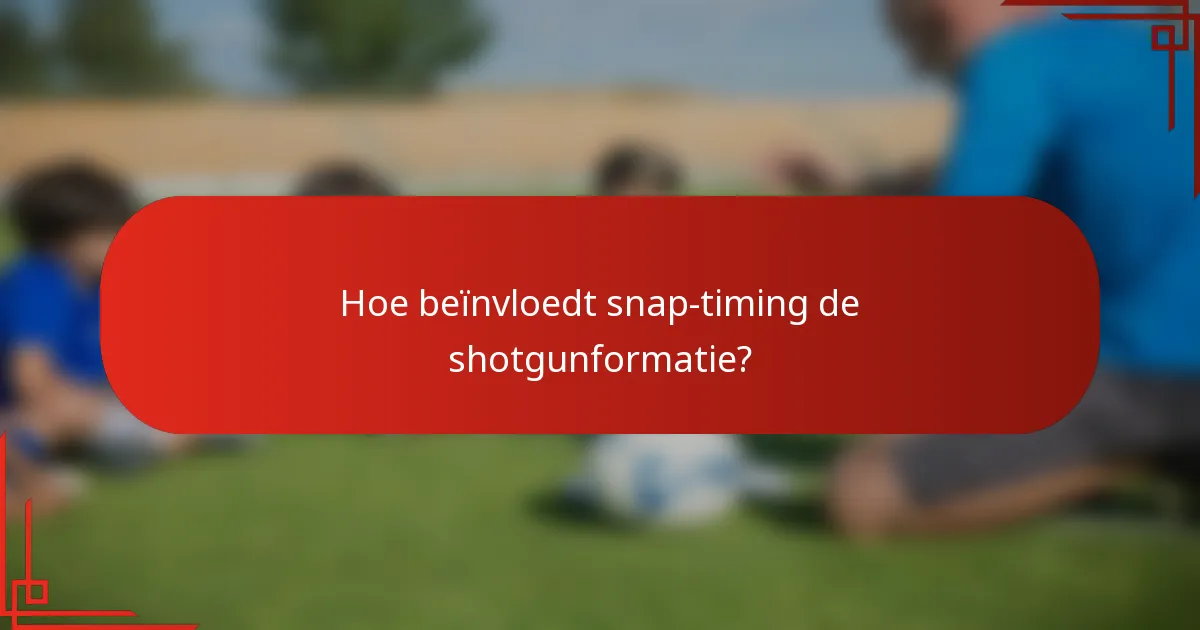 Hoe beïnvloedt snap-timing de shotgunformatie?